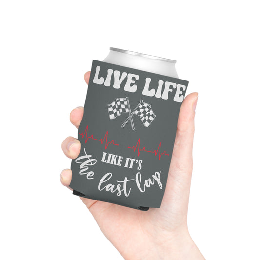 Live Life like it's the Last Lap Can Cooler