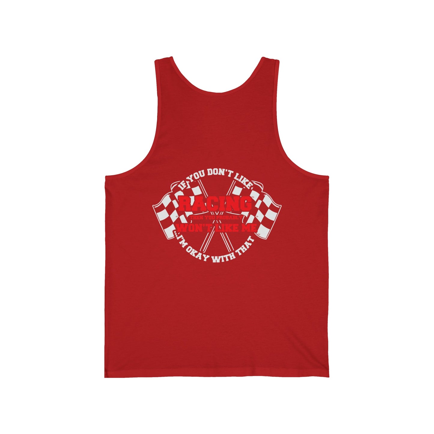 If you don't like racing, you probably won't like me Unisex Jersey Tank
