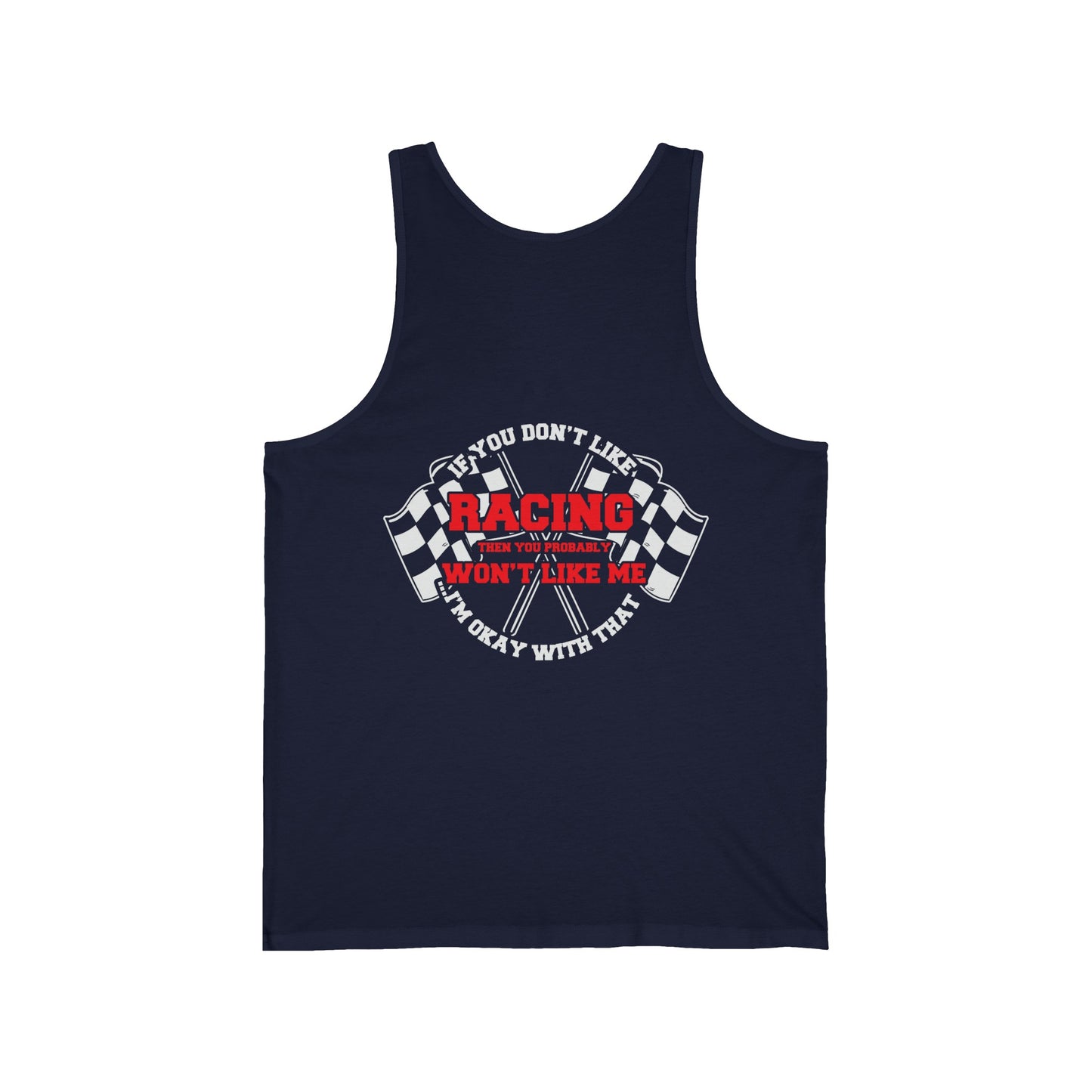 If you don't like racing, you probably won't like me Unisex Jersey Tank