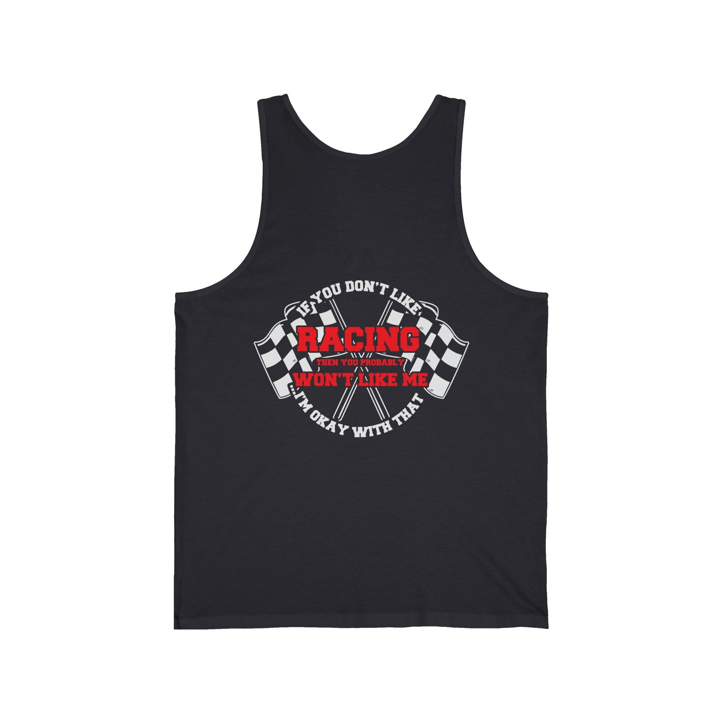 If you don't like racing, you probably won't like me Unisex Jersey Tank