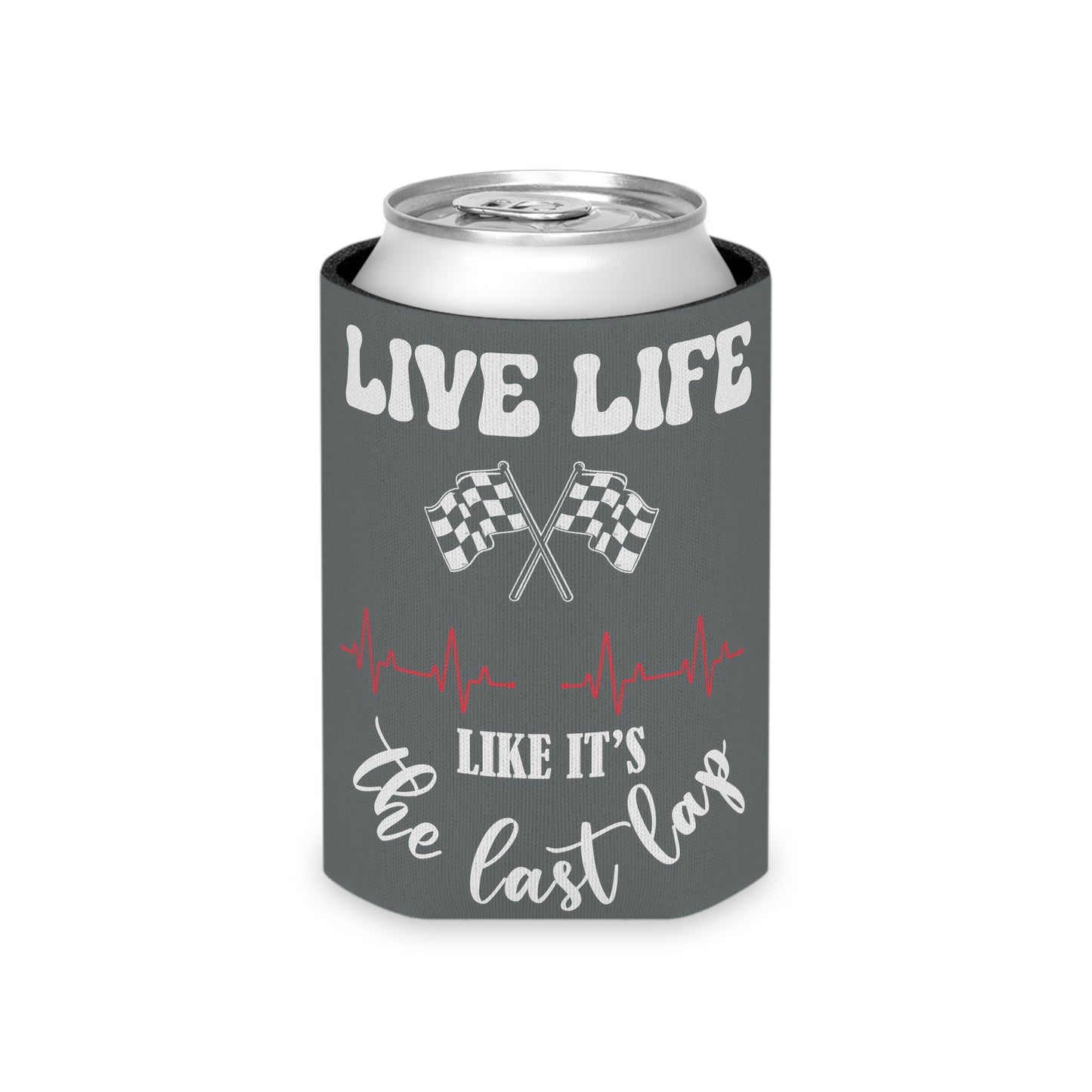 Live Life like it's the Last Lap Can Cooler
