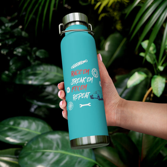 Race Em, Break Em, Fix Em, Repeat Copper Vacuum Insulated Bottle, 22oz