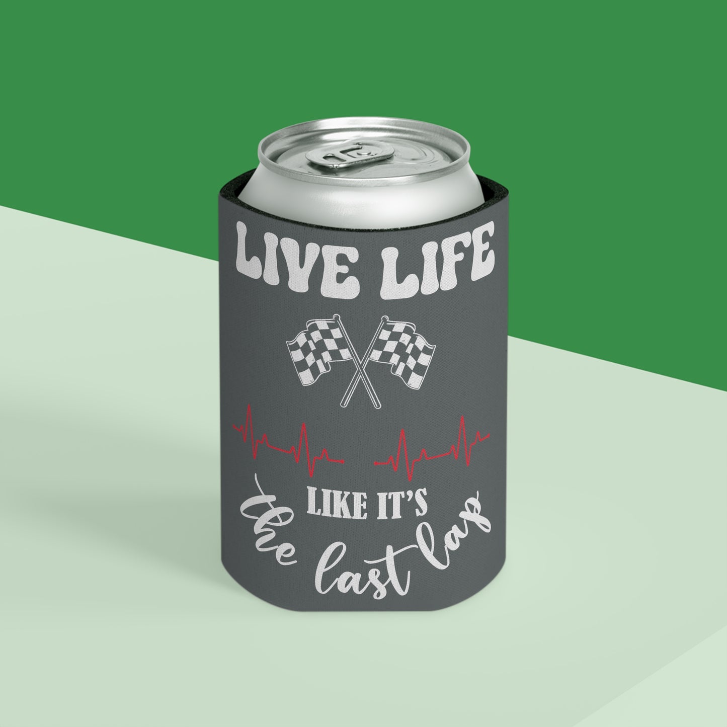Live Life like it's the Last Lap Can Cooler