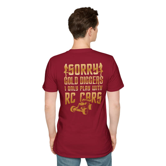 Sorry Gold Digger I only play with RC cars Unisex Softstyle T-Shirt