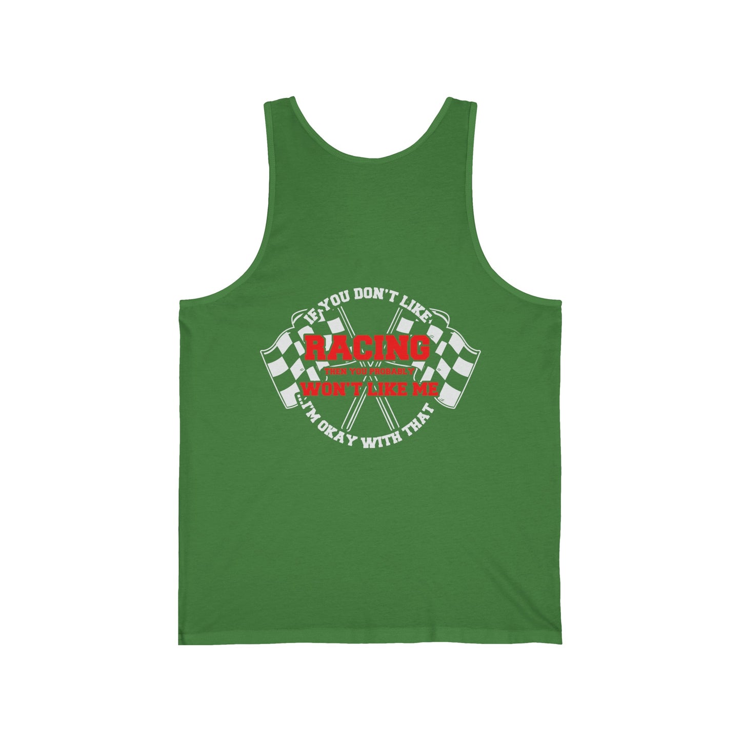 If you don't like racing, you probably won't like me Unisex Jersey Tank