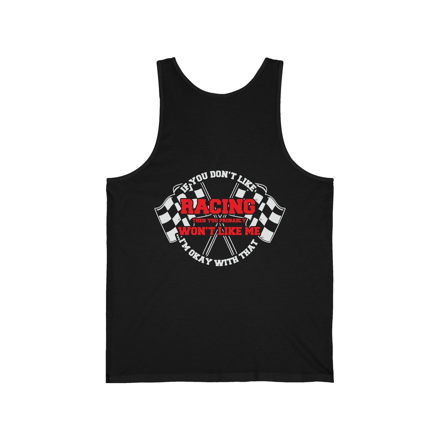 If you don't like racing, you probably won't like me Unisex Jersey Tank