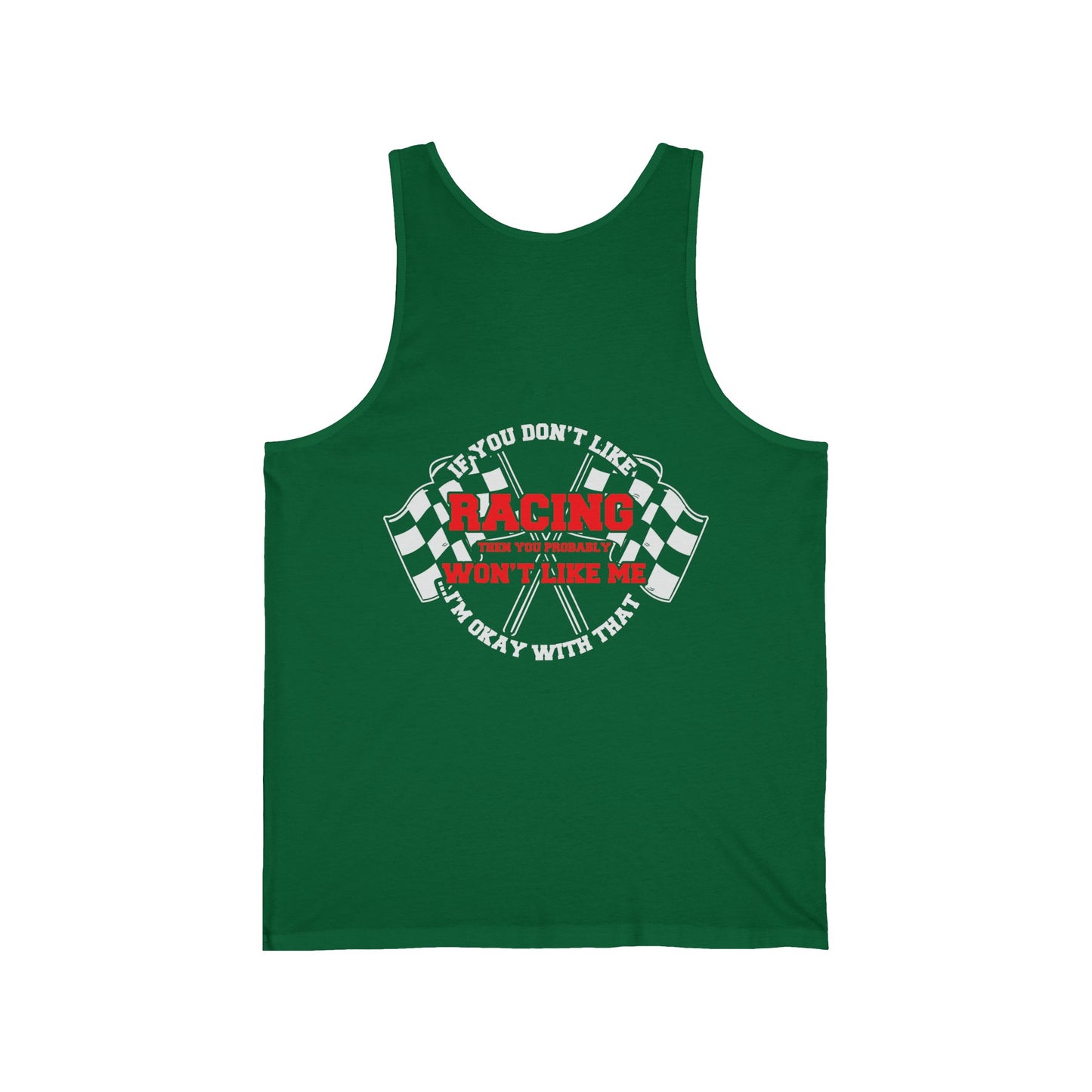 If you don't like racing, you probably won't like me Unisex Jersey Tank
