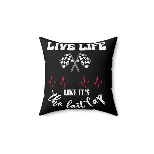 Live life like it's the last lap Square Pillow