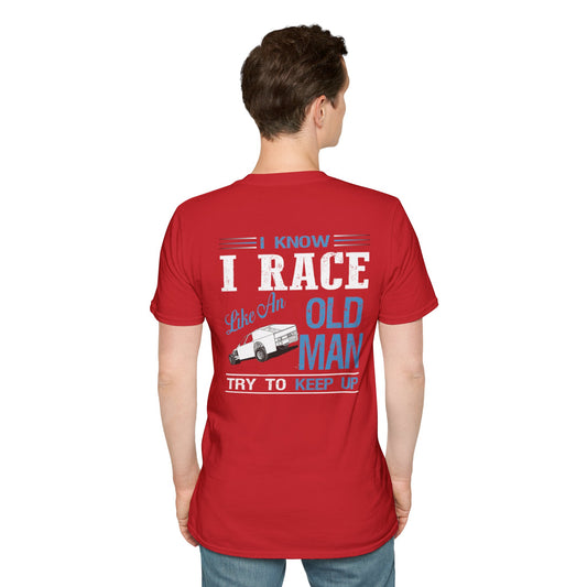 I Race like an Old Man Try and Keep up Car-Mudboss Car Unisex Softstyle T-Shirt